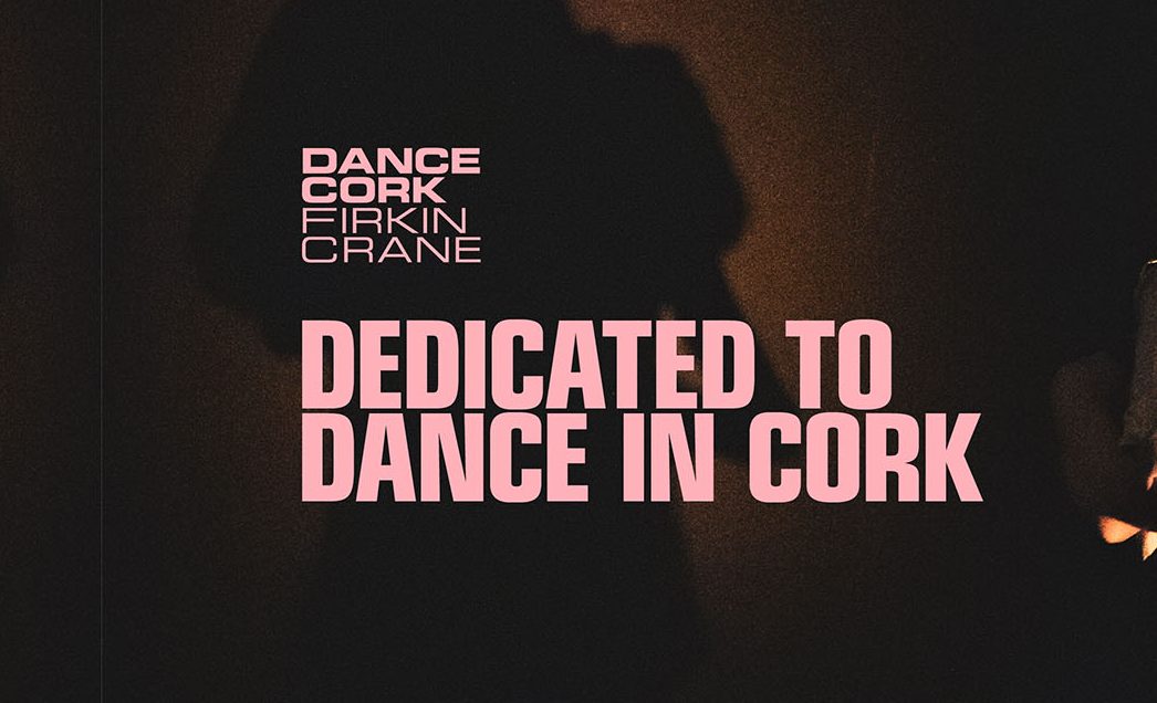 Firkin Crane Theatre, Cork: DANCE CORK FIRKIN CRANE: NEW BRAND AND WEBSITE launched